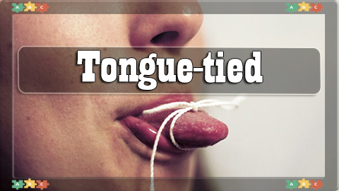 4 Tongue-tied